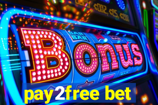 pay2free bet